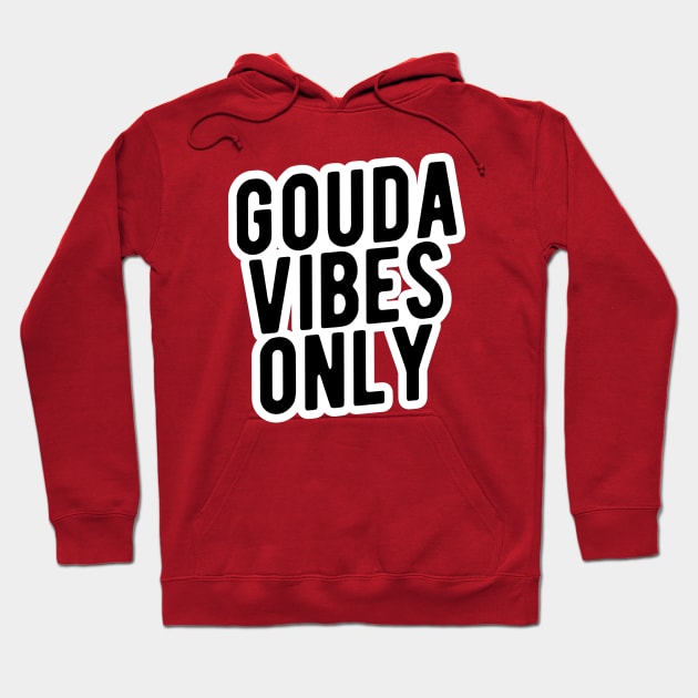 Funny gouda cheese Hoodie by Shirts That Bangs